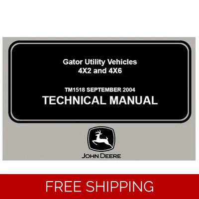 JOHN DEERE GATOR UTILITY VEHICLES 4×2 AND 4×6 TECHNICAL MANUAL (TM1518)